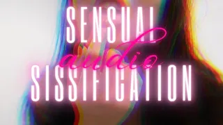 Sensual Sissification - Audio Only