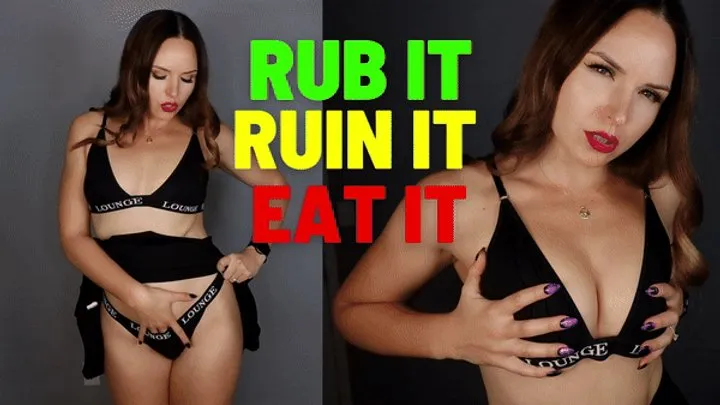 Rub It Ruin It Eat It