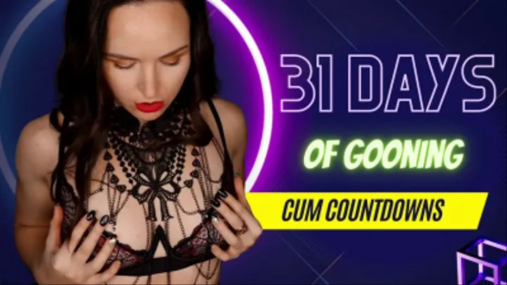 31 DAYS OF GOONING: Cum Countdowns