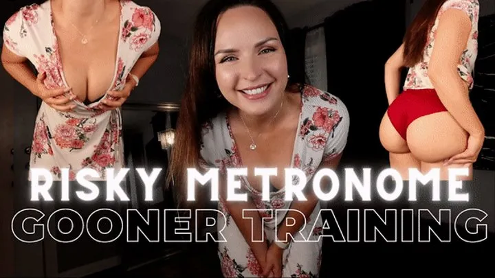 Risky Metronome Gooner Training