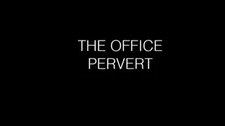 The Office Pervert - Boss Ashley Jay