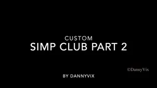 Custom: Simp Club Part 2