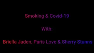 Covid Smoking with Briella Jaden, Paris Love and Sherry Stunns