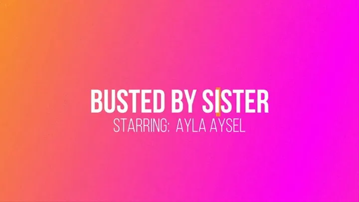 Busted by Step-Sister with Ayla Aysel!