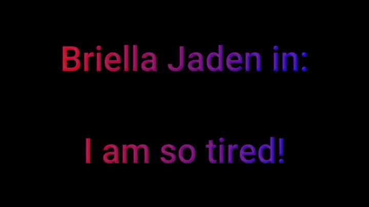 Briella Jaden in "I am so tired"