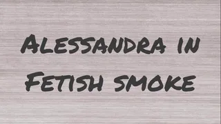 ALESSANDRA IN FETISH SMOKE.