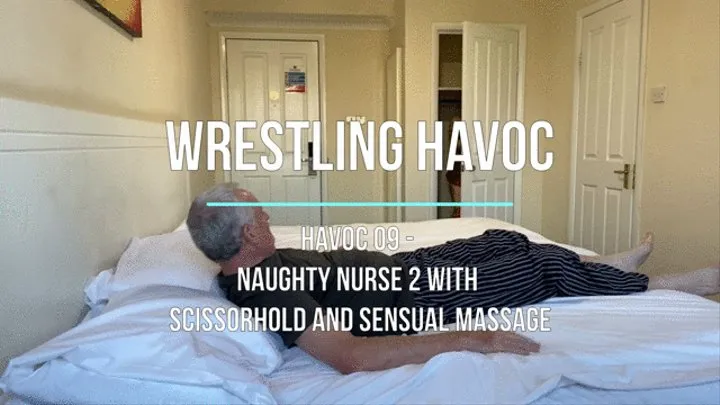 Havoc 09 - Naughty Nurse 2 with Scissorhold and Sensual Massage