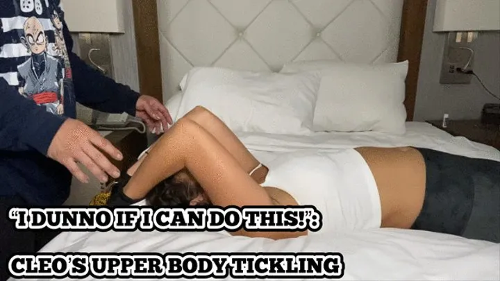 “I DUNNO IF I CAN DO THIS!”: CLEO'S UPPER BODY TICKLING