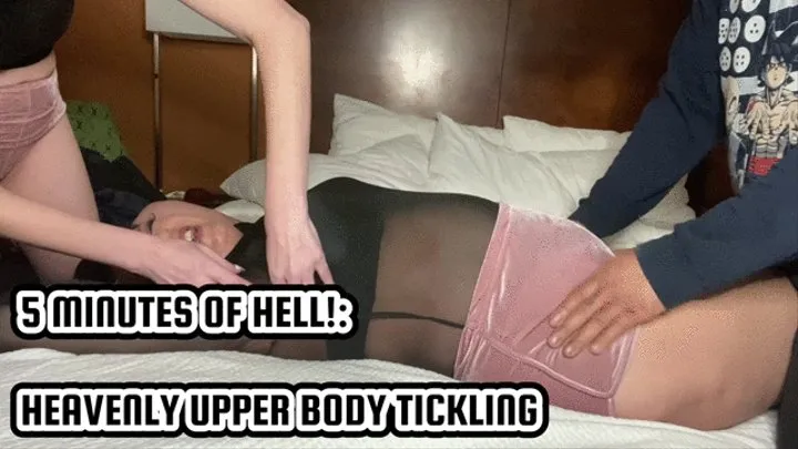 5 MINUTES OF HELL!: HEAVENLY'S UPPER BODY TICKLING