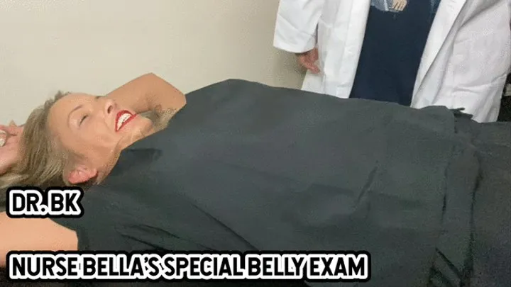 DR BK: NURSE BELLA'S SPECIAL BELLY EXAM