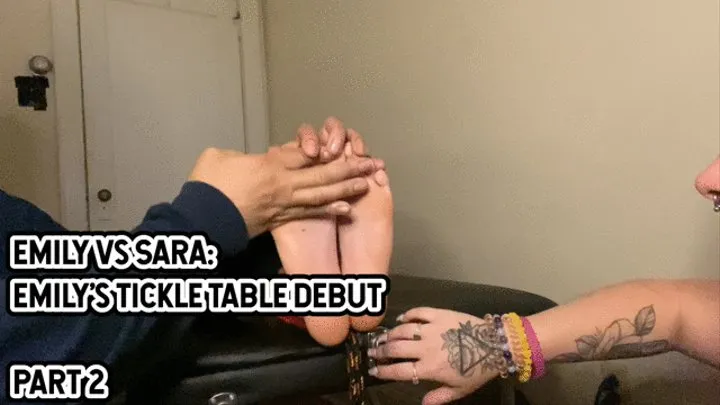 EMILY VS SARA: EMILY'S TICKLE TABLE DEBUT - PART 2