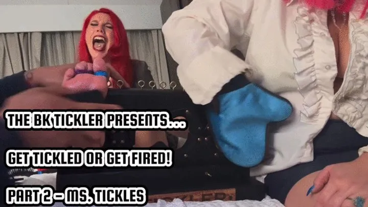 GET TICKLED OR GET FIRED!: PART 2 - MS TICKLES