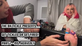 GET TICKLED OR GET FIRED! - PART 1 - MS HEAVENLY