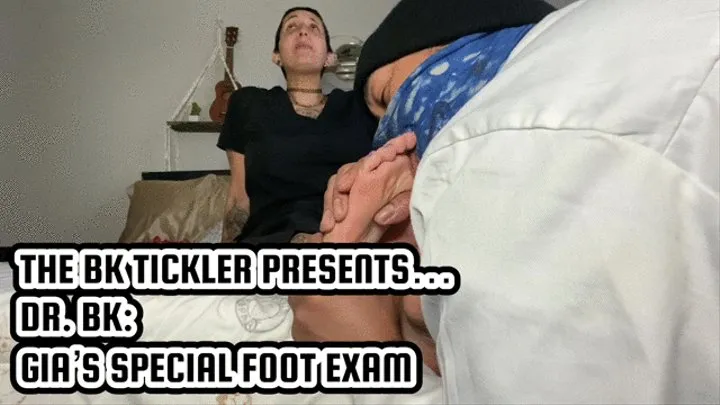 DR BK: GIA'S SPECIAL FOOT EXAM