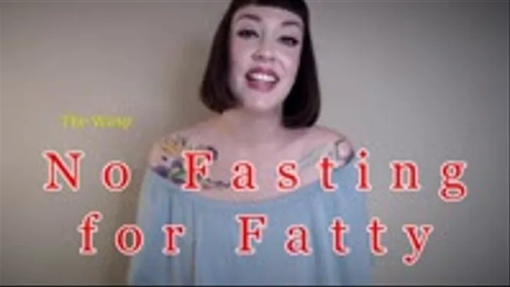 No Fasting for Fatty