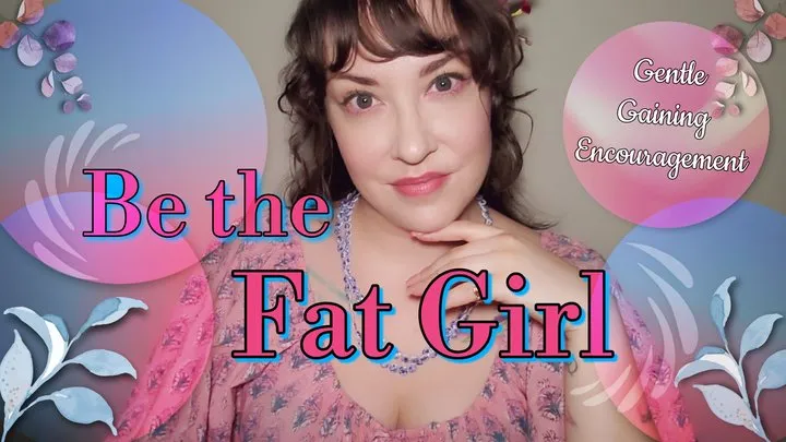 Be the Fat Girl