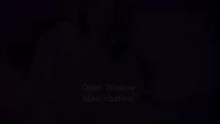Open Window Masturbation!