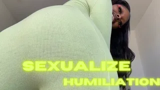 Sexualize Humiliation
