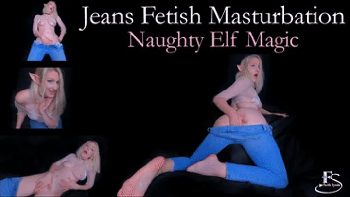 Jeans Fetish Masturbation: Naughty Elf Magic