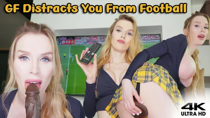 Girlfriend Distracts You From Football Plays with Your BBC