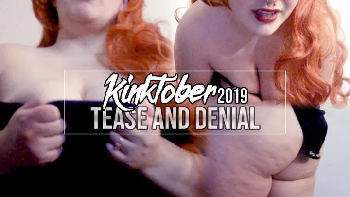 KINKTOBER2k19 Day 30: Tease and Denial