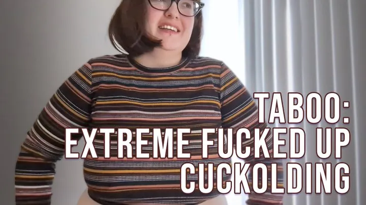 TABOO: Fucked Up Extreme Cuckolding