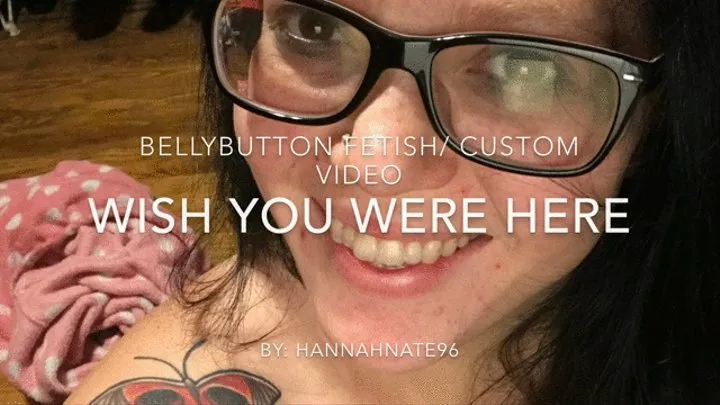 Custom video wish you were here