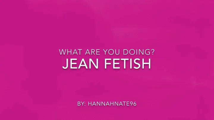 jean fetish nov 13th 2018