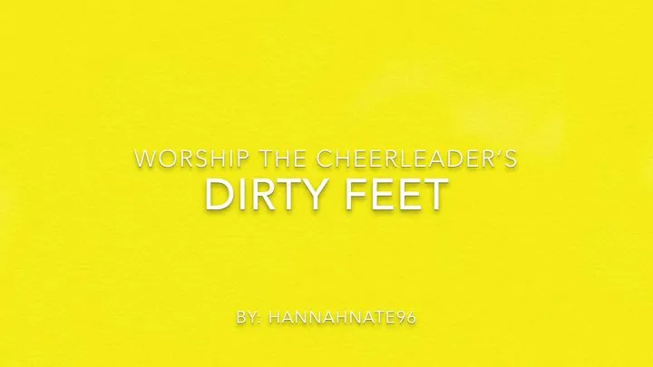 worship the cheerleaders dirty feet