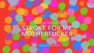 custom vid stroke for me motherfucker