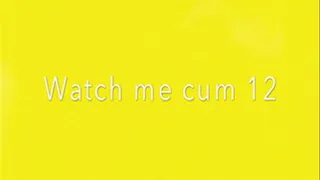 watch me cum series 12