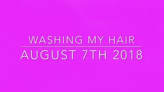 washing my hair aug 7th 2018