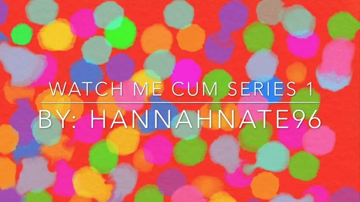 watch me cum series 1