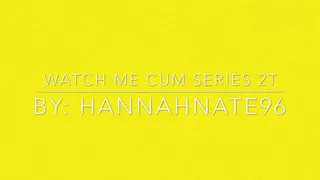 Watch me cum series 2