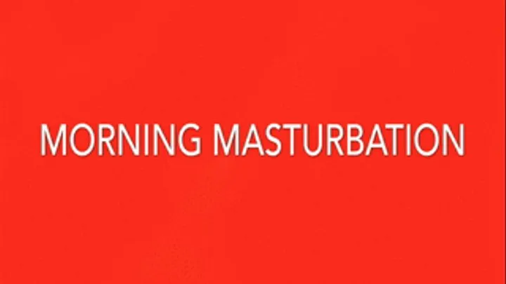 morning masturbation