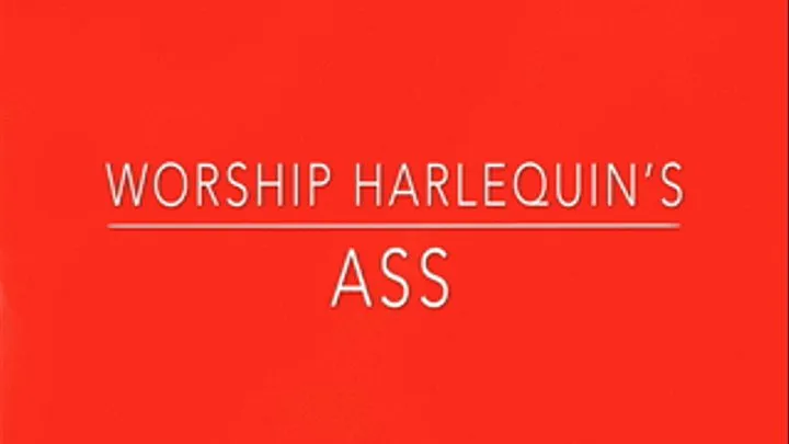 worship harlequins ass