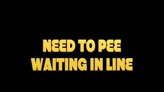 need to pee waiting in line 2