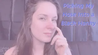 Picking My Nose Into a Black Hanky
