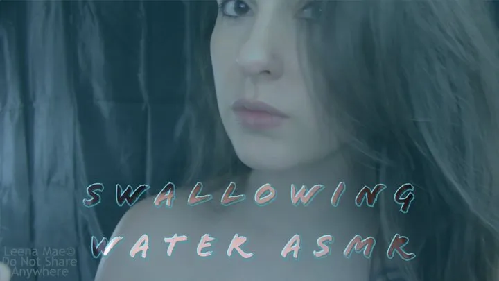 Swallowing Water ASMR