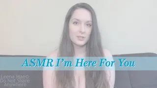 ASMR I'm Here For You