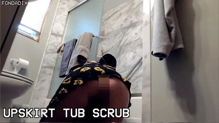 Upskirt tub scrub