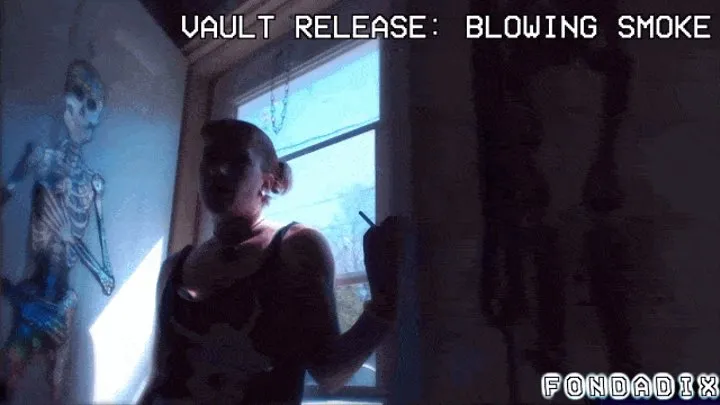 Vault Release: Blowing smoke