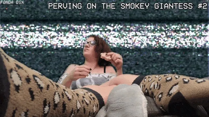 Perving on the smokey giantess #2