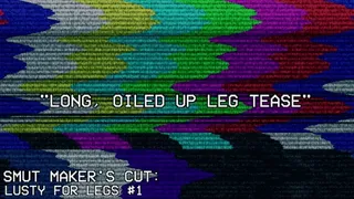 SMUT MAKER'S CUT: Lusty for Legs #1