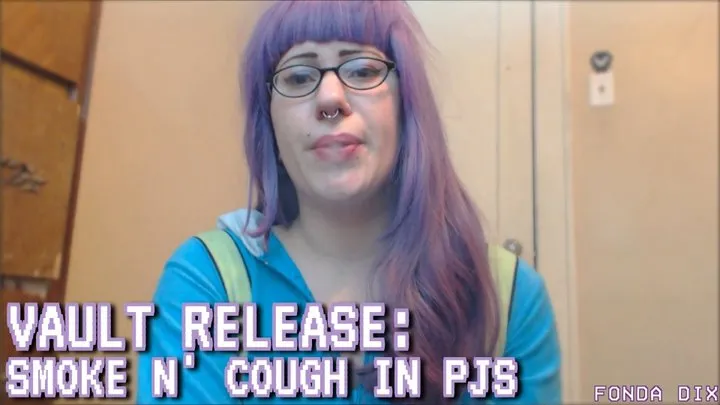 Vault Release: Smoke n' cough in PJs [MP4 ]