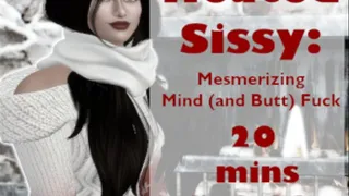 Heated Sissy: Mesmerizing Mind (and Butt) Fuck