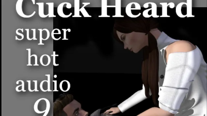 What the Cuck Heard: Super Hot Audio