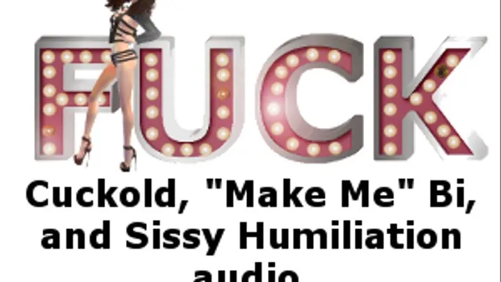 Alternative Fuck: Cuckold, "Make Me" Bi, and Sissy Humiliation Audio