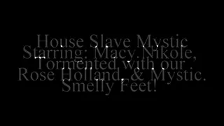 House Slave Mystic Tormented with our Smelly Feet! Starring Macy Nikole & Rose Holland