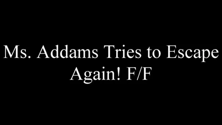 Ms Addams Tries to Escape Again FF